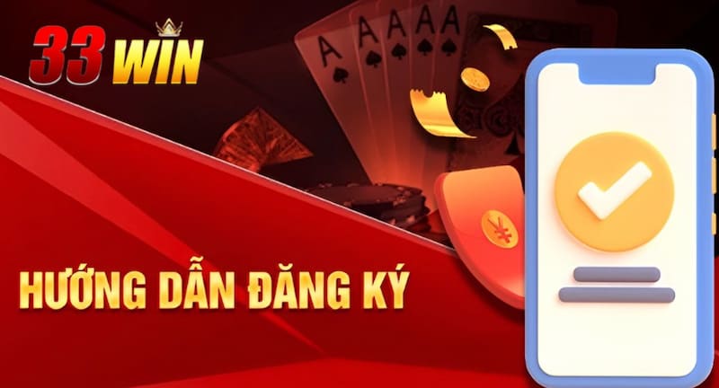 Chi tiết các bước đăng ký tài khoản 33win