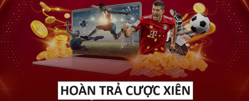 Hoàn trả cược xiên 50% được đông đảo cược thủ yêu mến