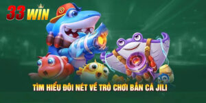 Jili Bắn Cá 33Win