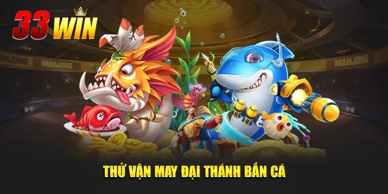 Đại thánh bắn cá 33Win