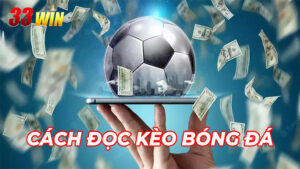 đọc kèo bóng đá 33Win